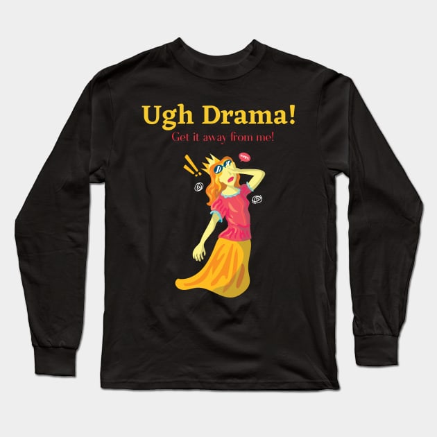 Ugh Drama! Long Sleeve T-Shirt by Gifts of Recovery